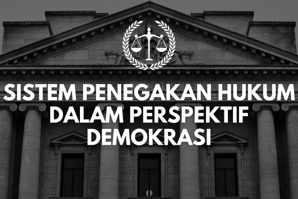 Sistem Penegakan Hukum dalam Perspektif Demokrasi