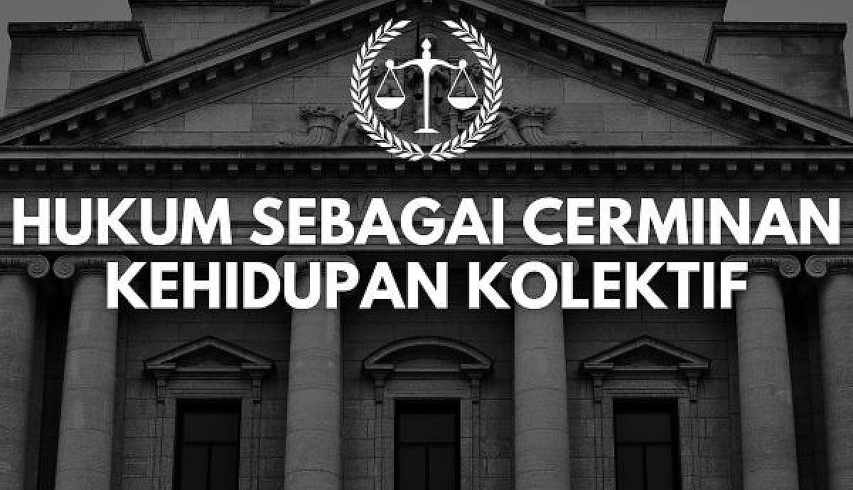 Hukum sebagai Cerminan Kehidupan Kolektif