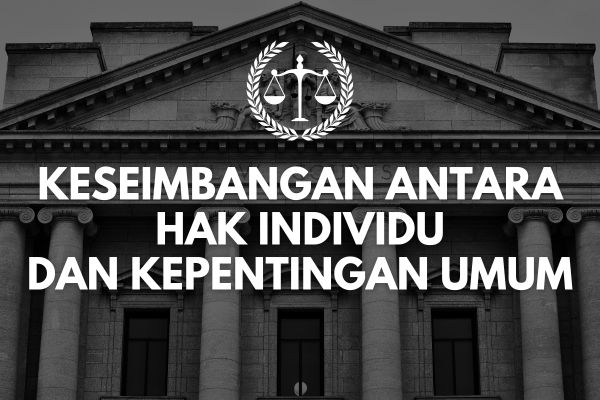Keseimbangan antara Hak Individu dan Kepentingan Umum