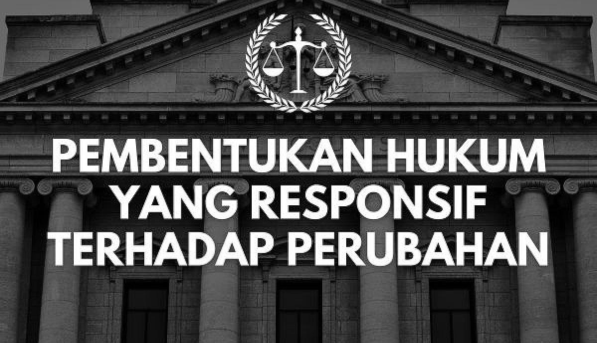 Pembentukan Hukum yang Responsif terhadap Perubahan