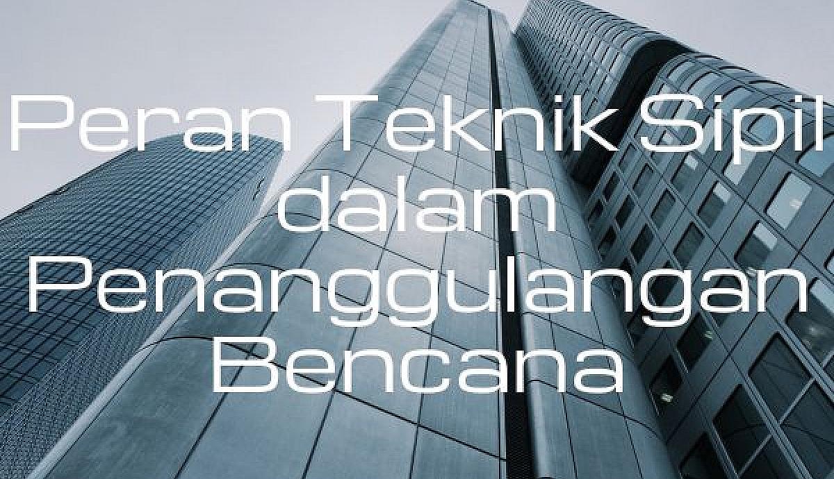 Peran Teknik Sipil dalam Penanggulangan Bencana