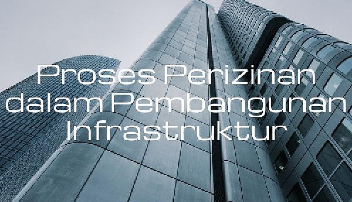 Proses Perizinan dalam Pembangunan Infrastruktur