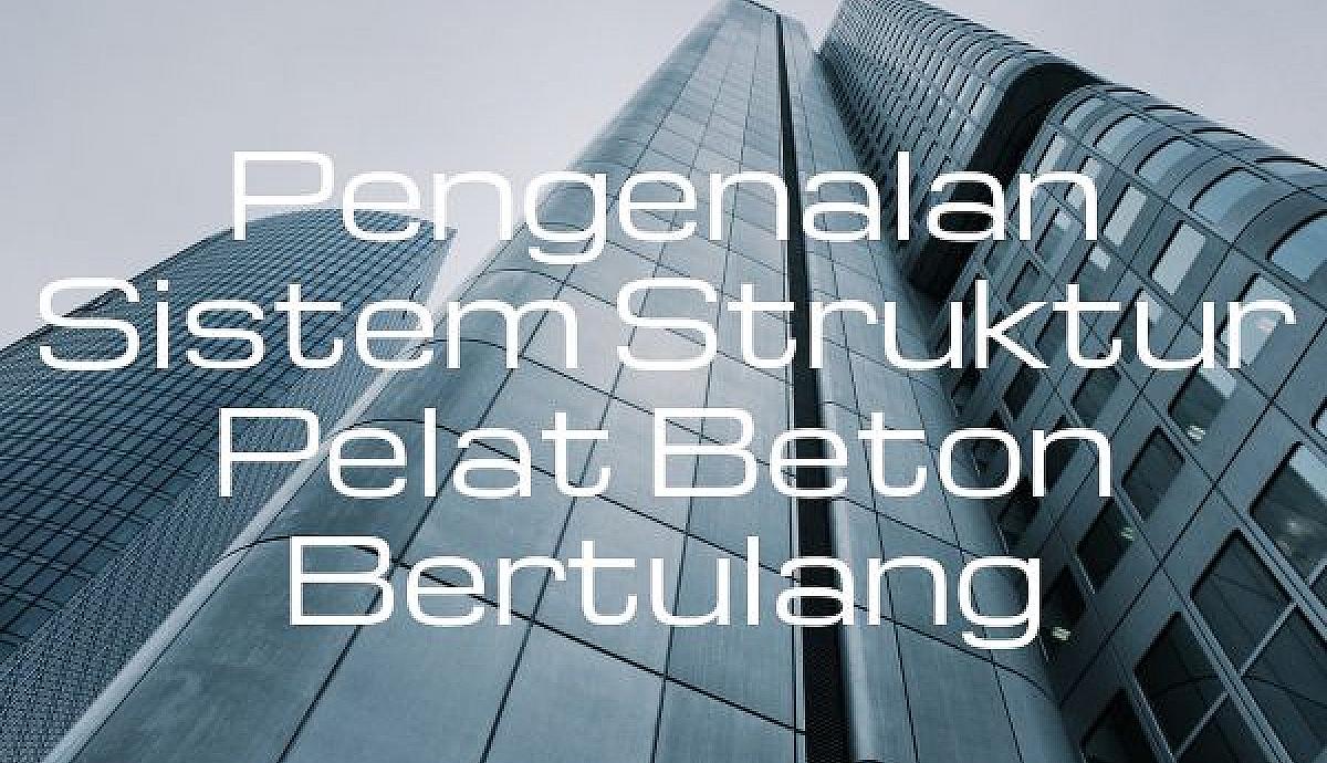 Pengenalan Sistem Struktur Pelat Beton Bertulang