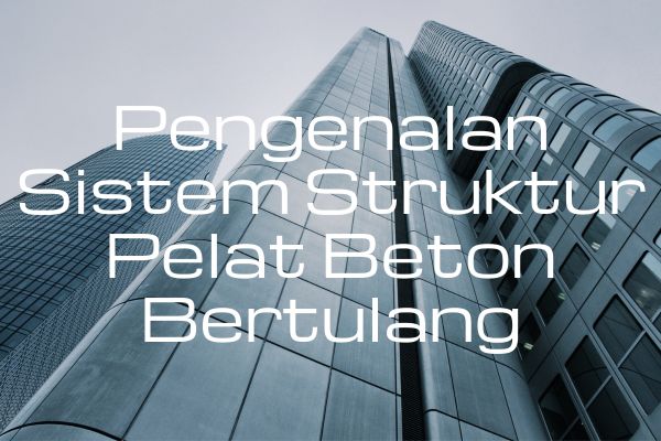 Pengenalan Sistem Struktur Pelat Beton Bertulang