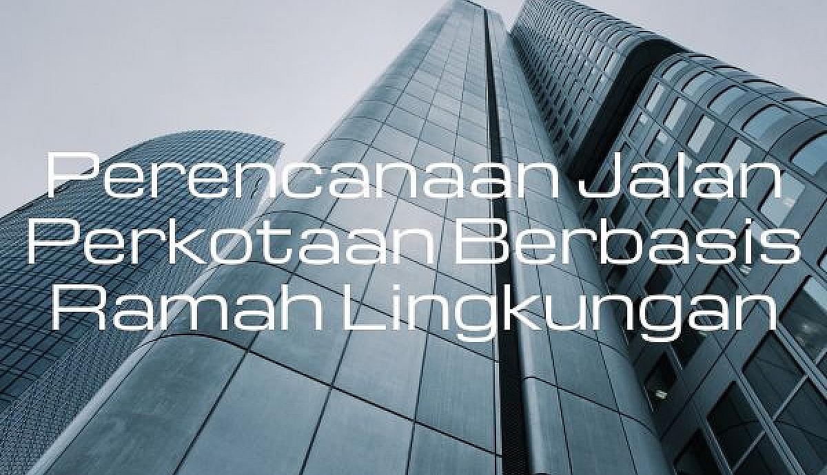 Perencanaan Jalan Perkotaan Berbasis Ramah Lingkungan