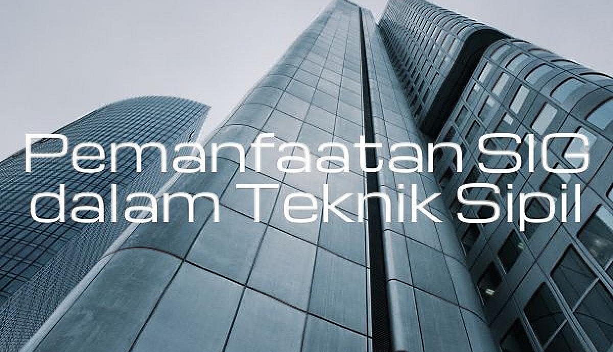 Pemanfaatan SIG dalam Teknik Sipil