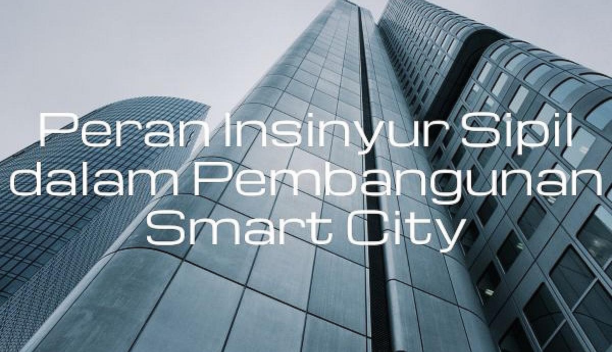 Peran Insinyur Sipil dalam Pembangunan Smart City