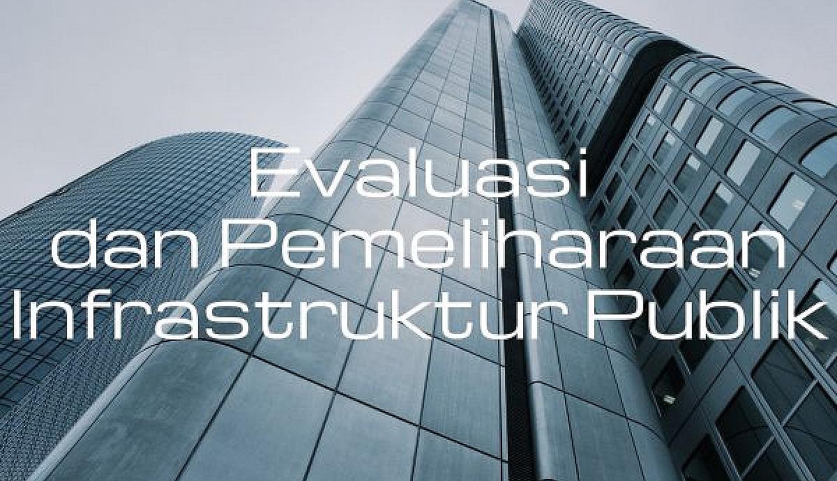 Evaluasi dan Pemeliharaan Infrastruktur Publik