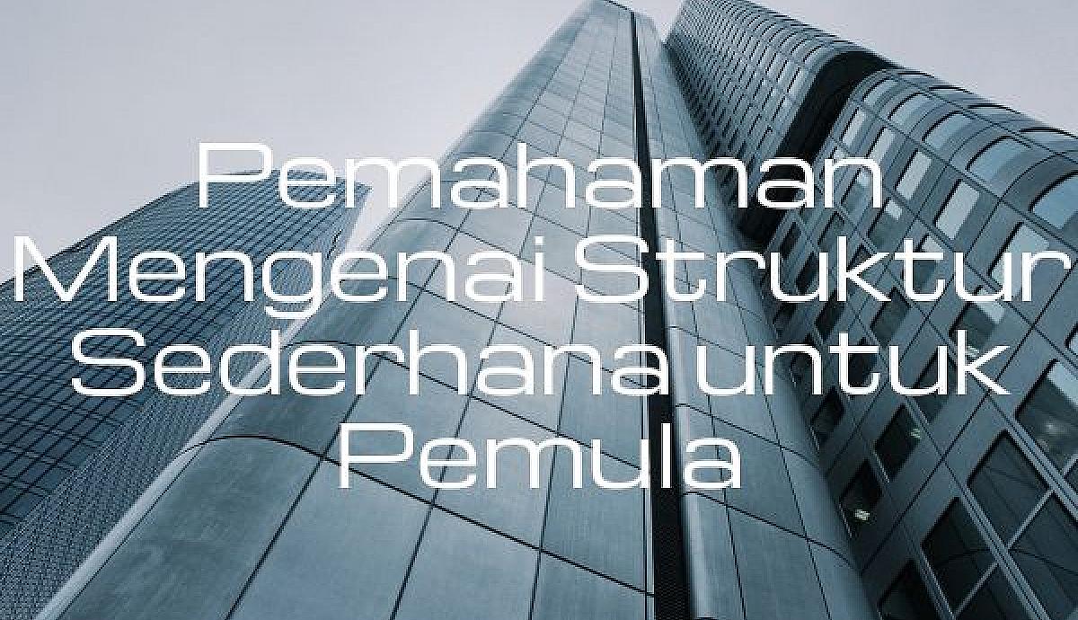 Pemahaman Mengenai Struktur Sederhana untuk Pemula