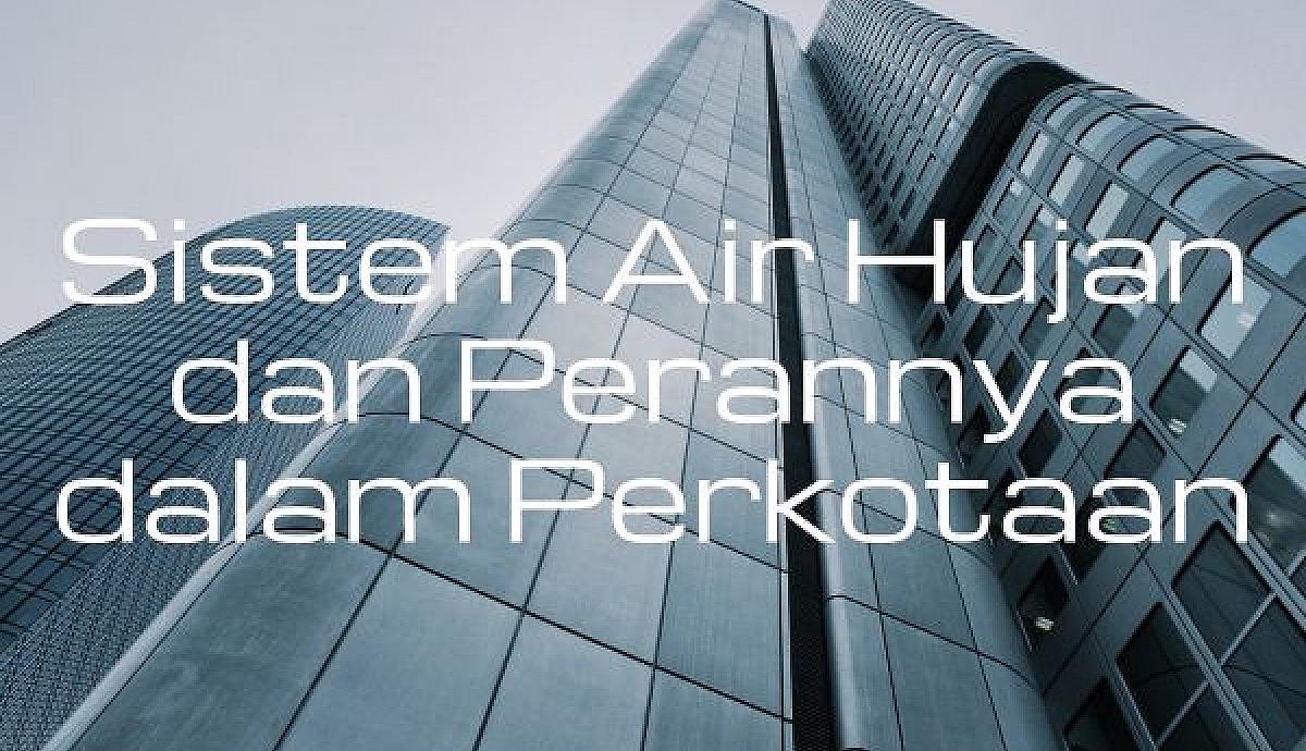 Sistem Air Hujan dan Perannya dalam Perkotaan