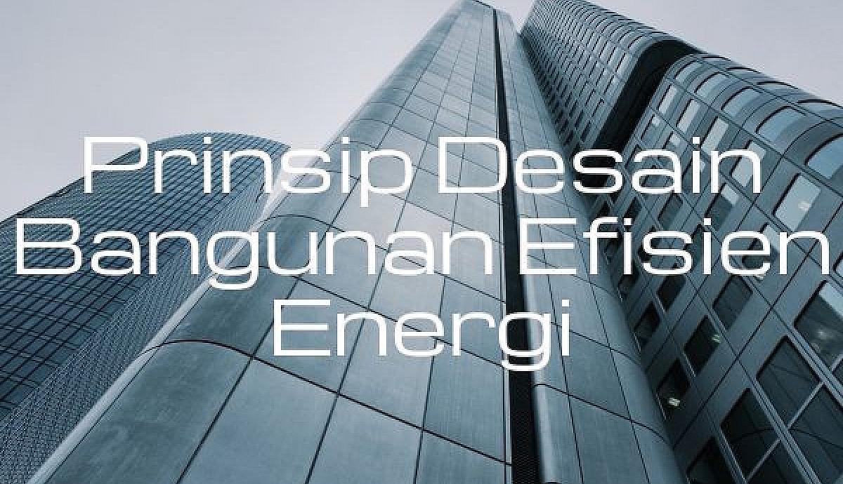 Prinsip Desain Bangunan Efisien Energi