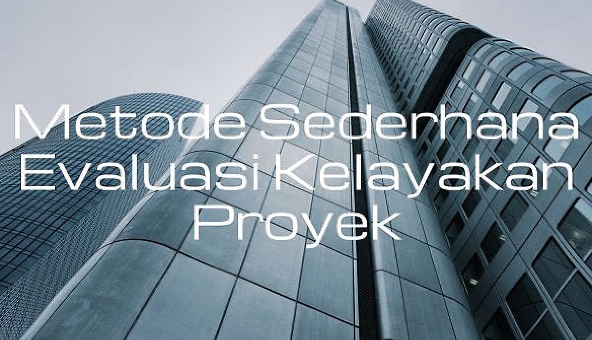 Metode Sederhana Evaluasi Kelayakan Proyek