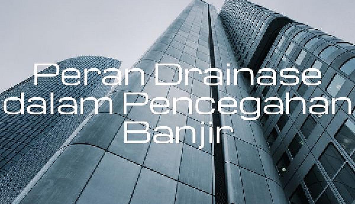 Peran Drainase dalam Pencegahan Banjir