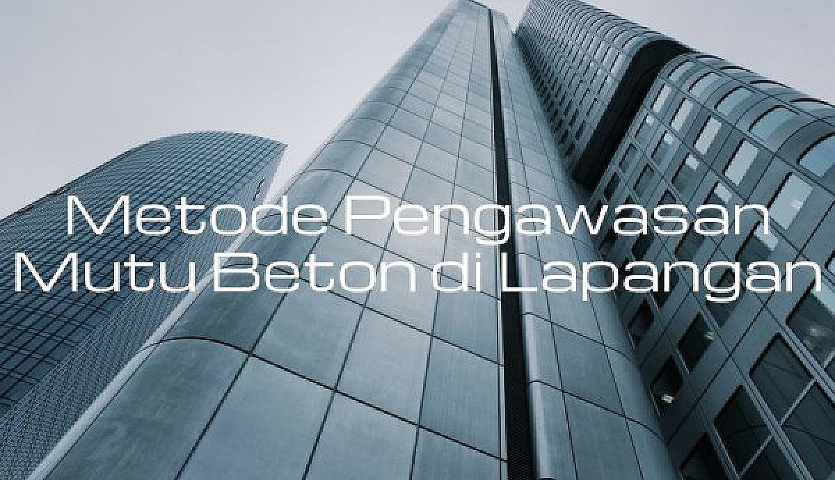 Metode Pengawasan Mutu Beton di Lapangan