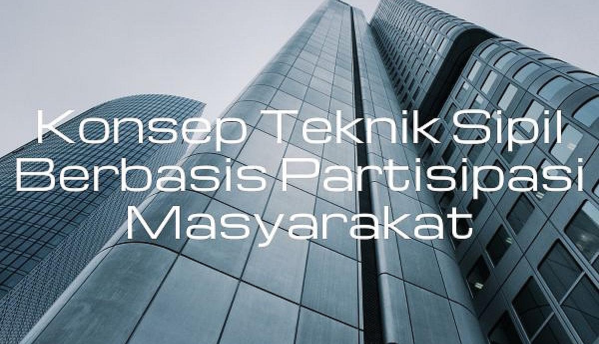 Konsep Teknik Sipil Berbasis Partisipasi Masyarakat