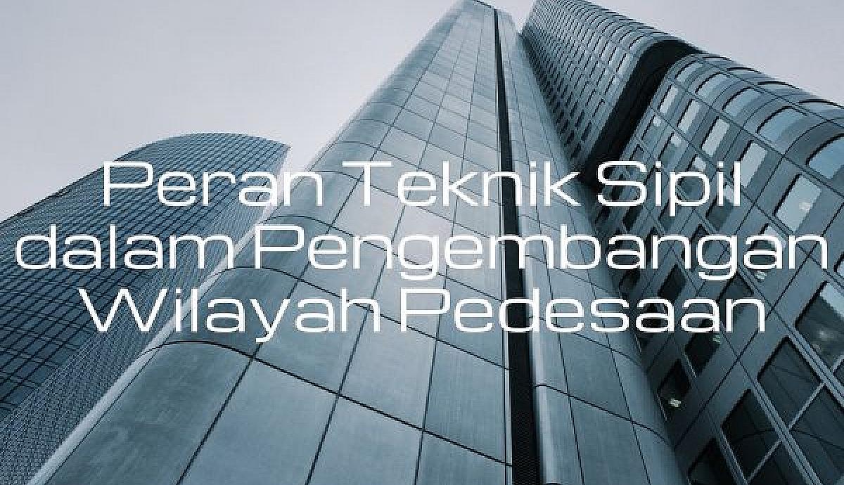 Peran Teknik Sipil dalam Pengembangan Wilayah Pedesaan