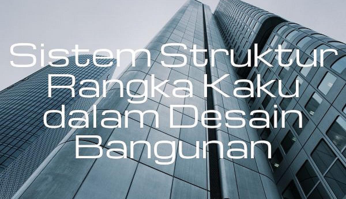 Sistem Struktur Rangka Kaku dalam Desain Bangunan