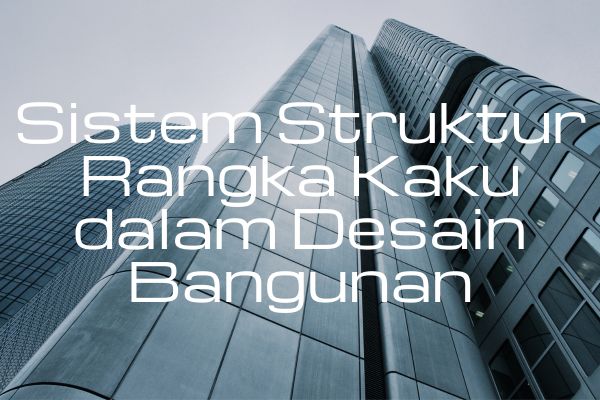 Sistem Struktur Rangka Kaku dalam Desain Bangunan