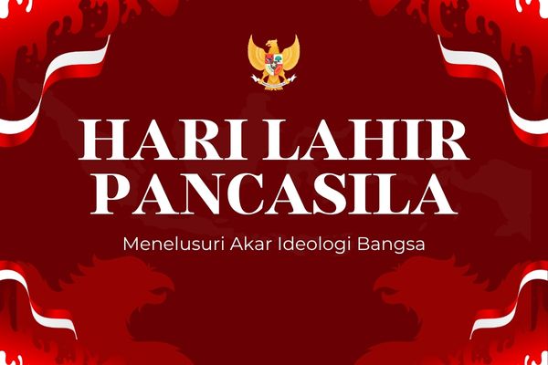 Hari Kelahiran Pancasila, Menelusuri Akar Ideologi Bangsa