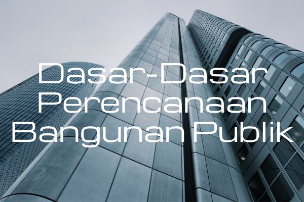 Dasar-Dasar Perencanaan Bangunan Publik