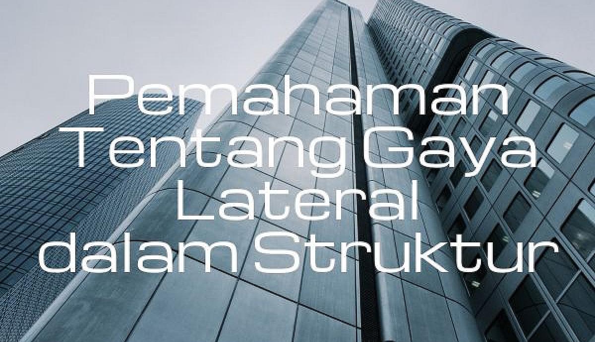 Pemahaman Tentang Gaya Lateral dalam Struktur
