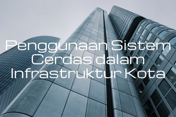 Penggunaan Sistem Cerdas dalam Infrastruktur Kota
