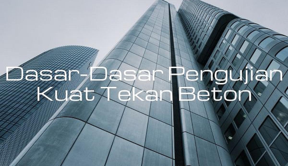 Dasar-Dasar Pengujian Kuat Tekan Beton