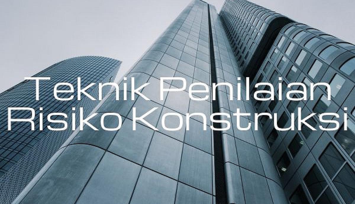 Teknik Penilaian Risiko Konstruksi