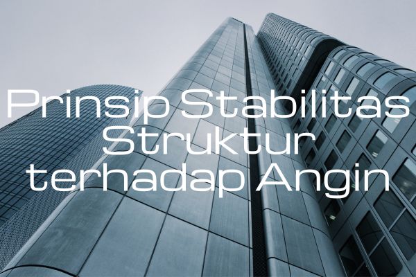Prinsip Stabilitas Struktur terhadap Angin