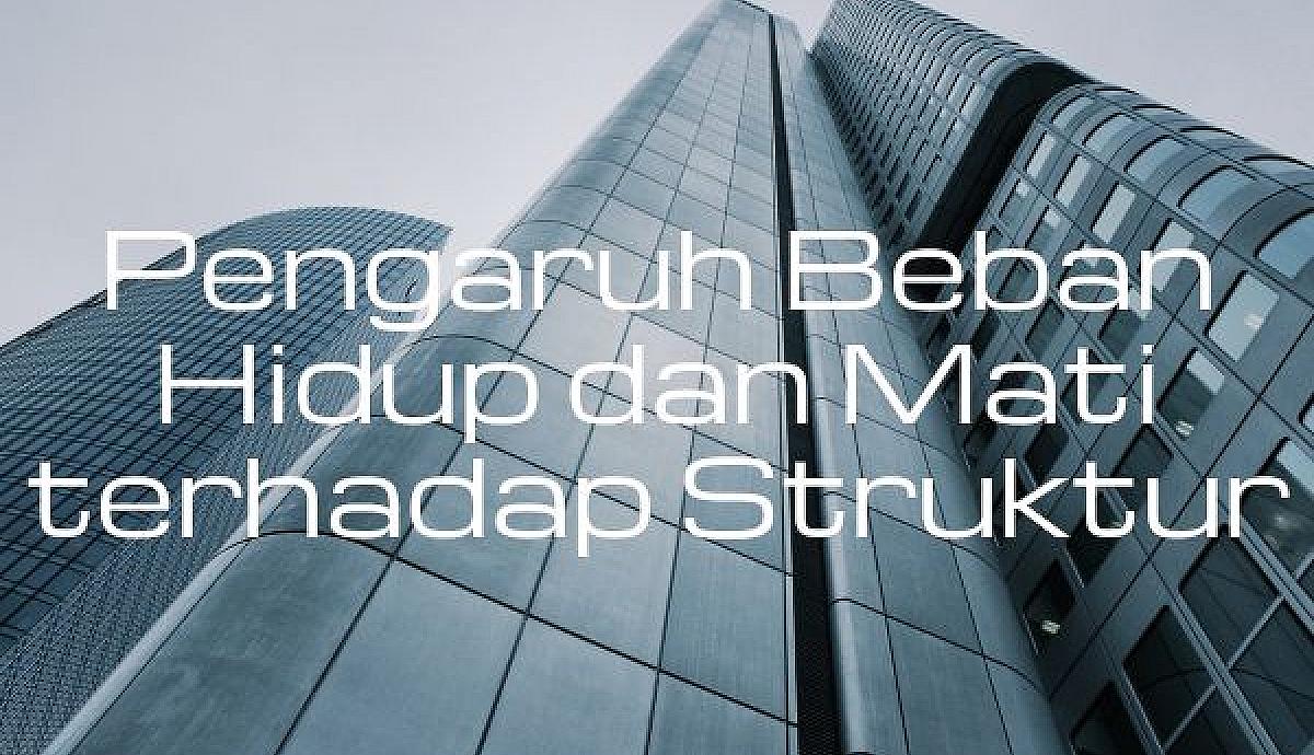 Pengaruh Beban Hidup dan Mati terhadap Struktur