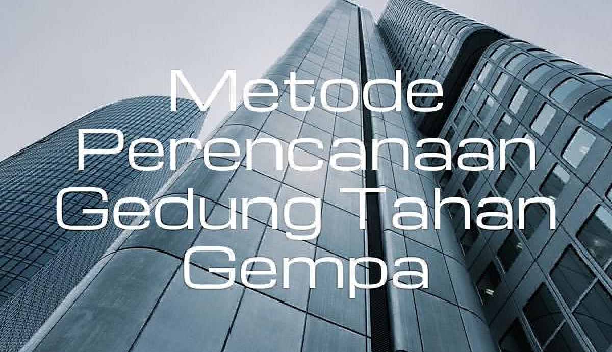 Metode Perencanaan Gedung Tahan Gempa