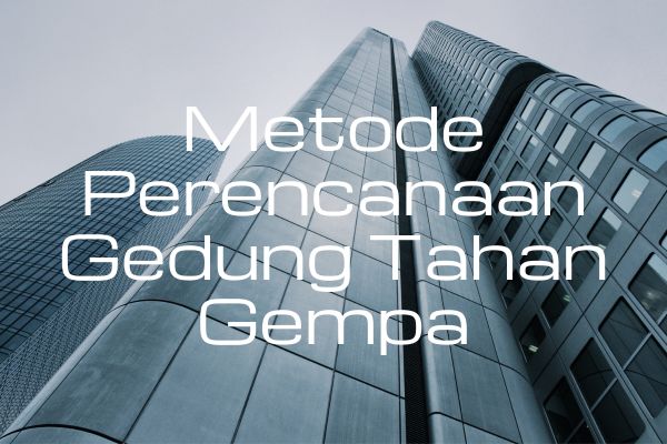 Metode Perencanaan Gedung Tahan Gempa