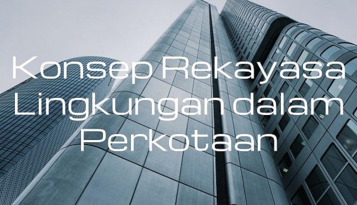 Konsep Rekayasa Lingkungan dalam Perkotaan