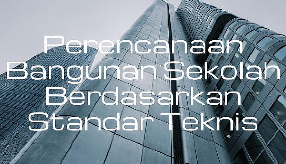 Perencanaan Bangunan Sekolah Berdasarkan Standar Teknis