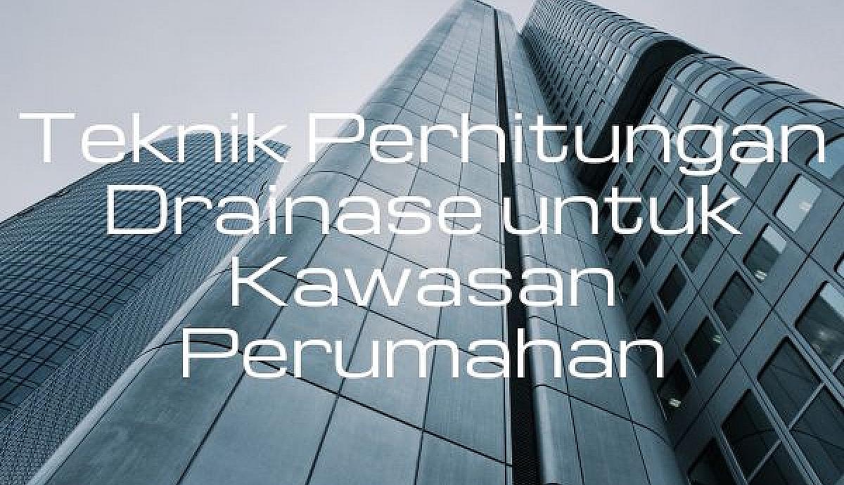 Teknik Perhitungan Drainase untuk Kawasan Perumahan