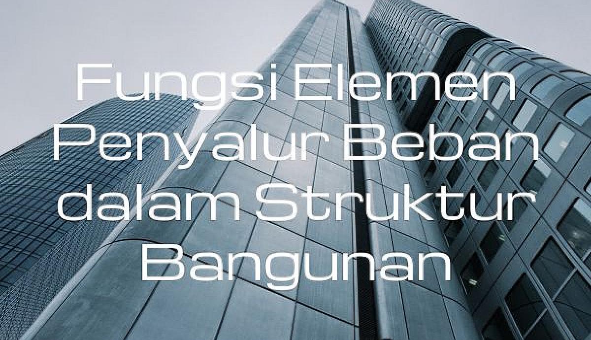 Fungsi Elemen Penyalur Beban dalam Struktur Bangunan