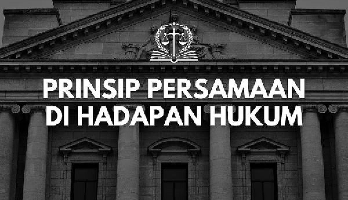 Prinsip Persamaan di Hadapan Hukum