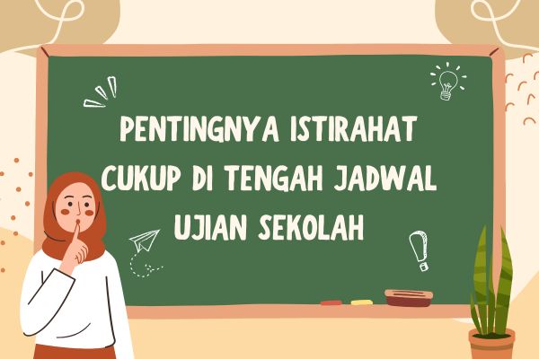 Pentingnya Istirahat Cukup di Tengah Jadwal Ujian Sekolah