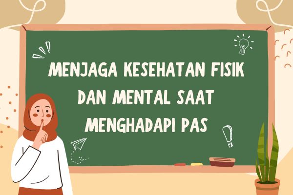 Menjaga Kesehatan Fisik dan Mental Saat Menghadapi PAS