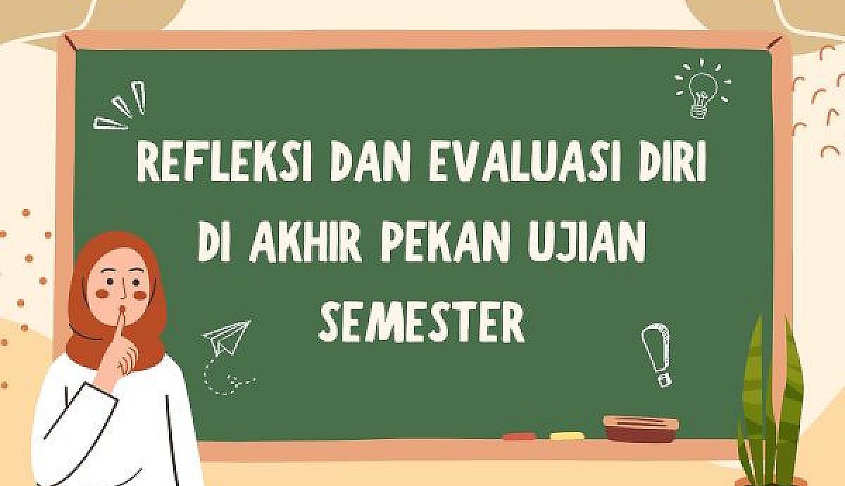 Refleksi dan Evaluasi Diri di Akhir Pekan Ujian Semester