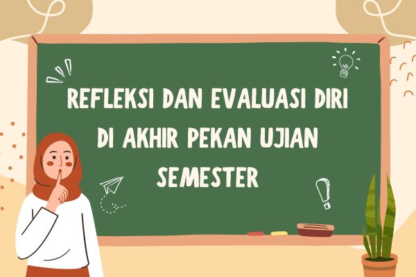 Refleksi dan Evaluasi Diri di Akhir Pekan Ujian Semester