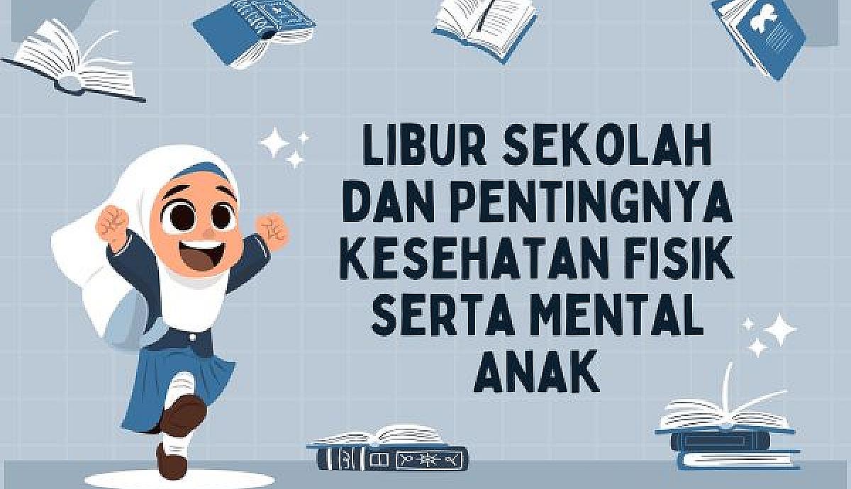 Libur Sekolah dan Pentingnya Kesehatan Fisik serta Mental Anak