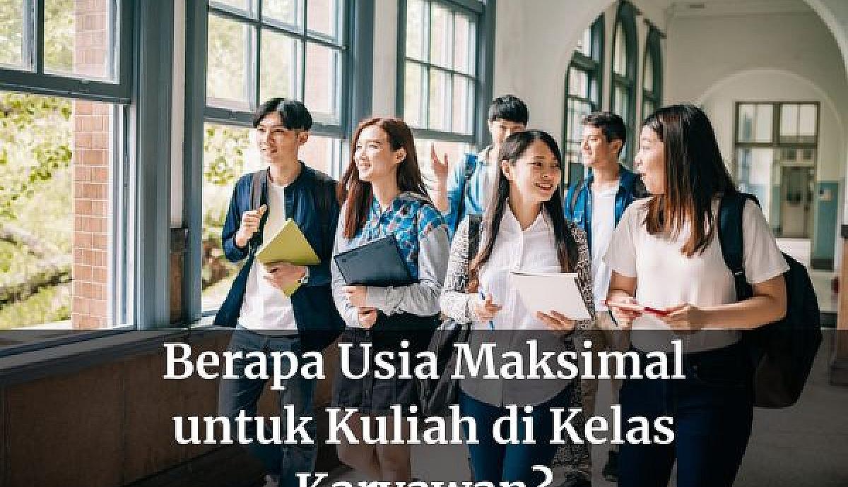 Berapa Usia Maksimal untuk Kuliah di Kelas Karyawan?