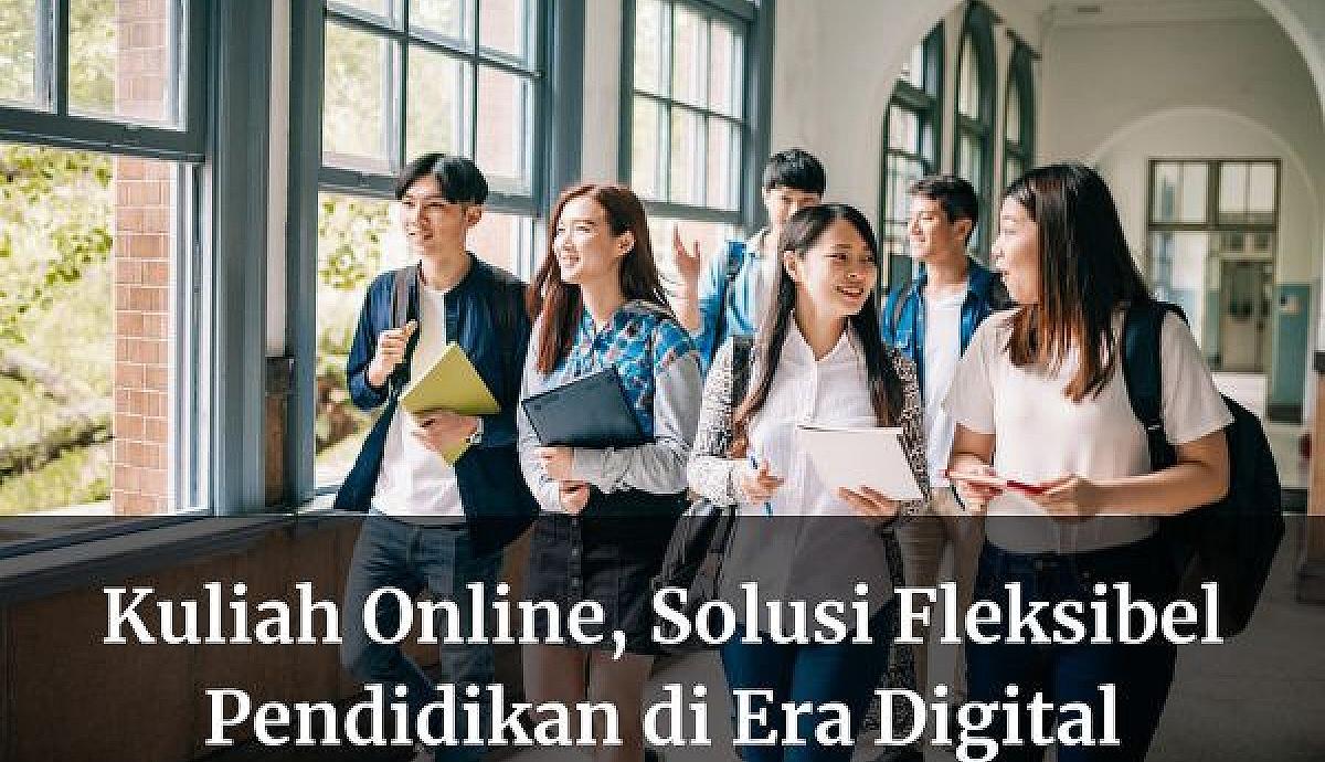 Kuliah Online, Solusi Fleksibel Pendidikan di Era Digital