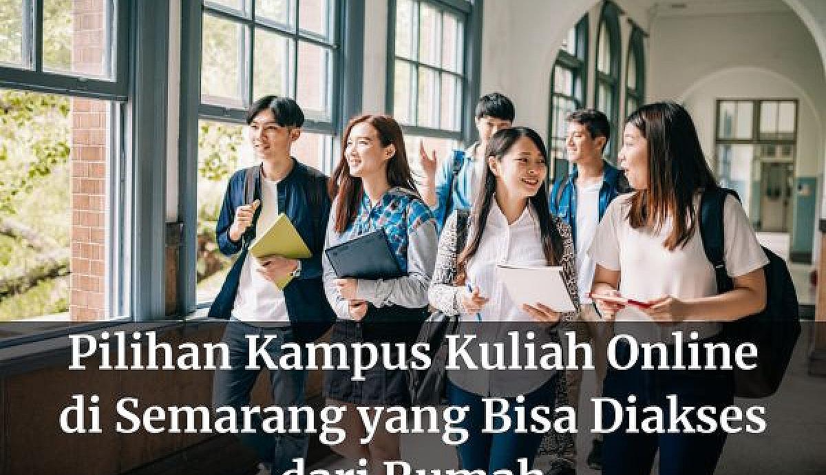 Pilihan Kampus Kuliah Online di Semarang yang Bisa Diakses dari Rumah