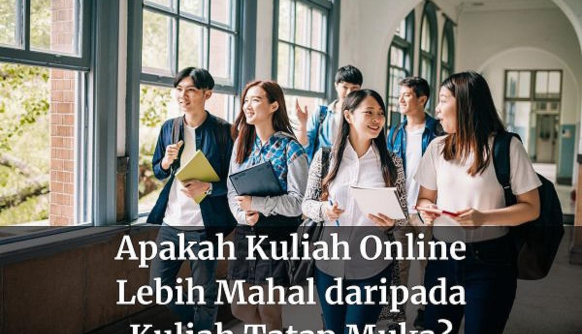 Apakah Kuliah Online Lebih Mahal daripada Kuliah Tatap Muka?