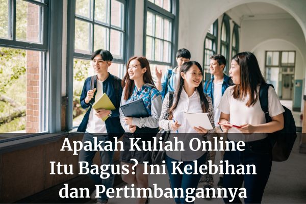 Apakah Kuliah Online Itu Bagus? Ini Kelebihan dan Pertimbangannya