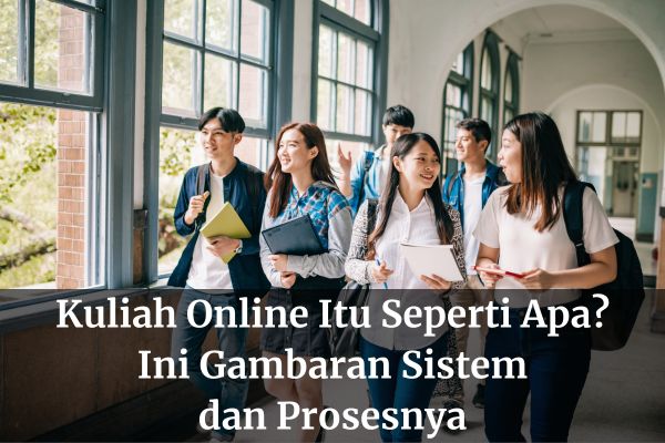 Kuliah Online Itu Seperti Apa? Ini Gambaran Sistem dan Prosesnya