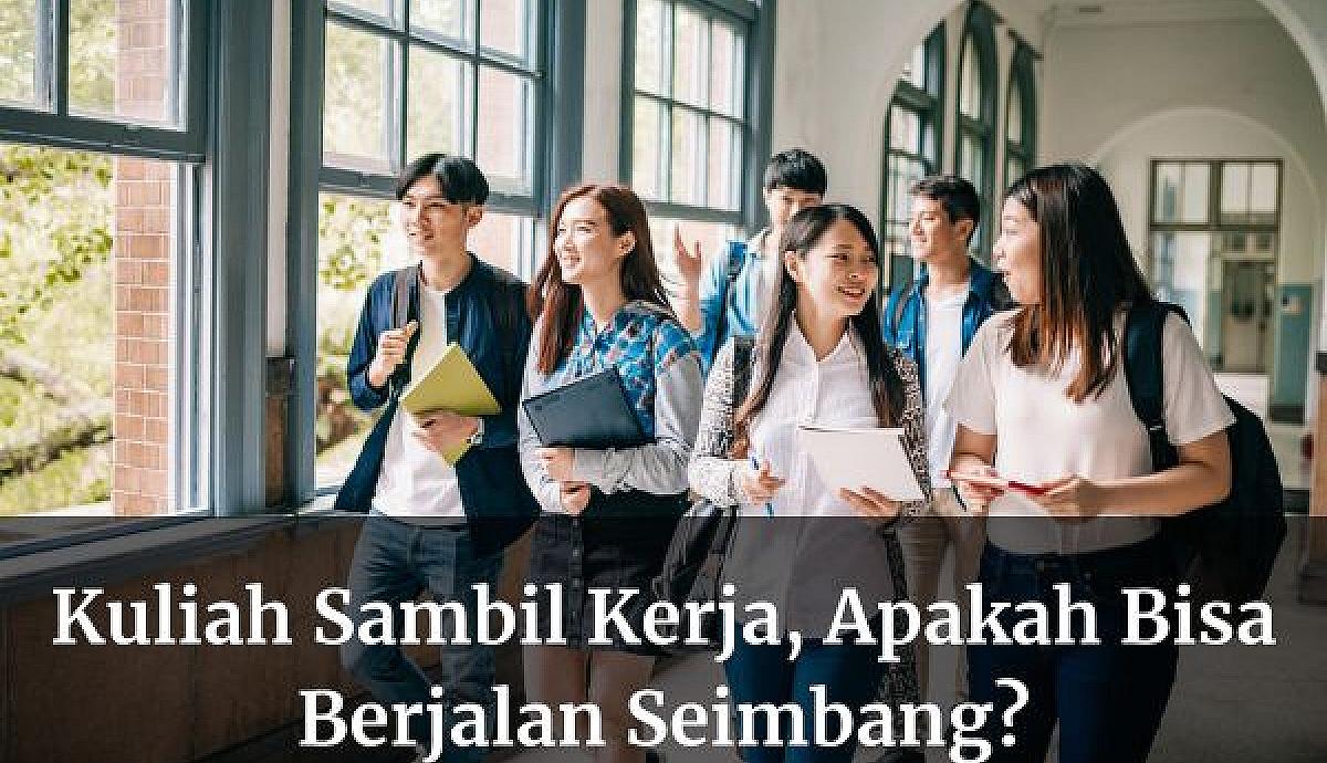 Kuliah Sambil Kerja, Apakah Bisa Berjalan Seimbang?