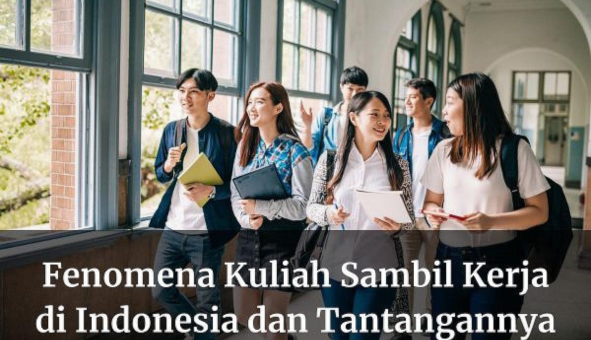 Fenomena Kuliah Sambil Kerja di Indonesia dan Tantangannya